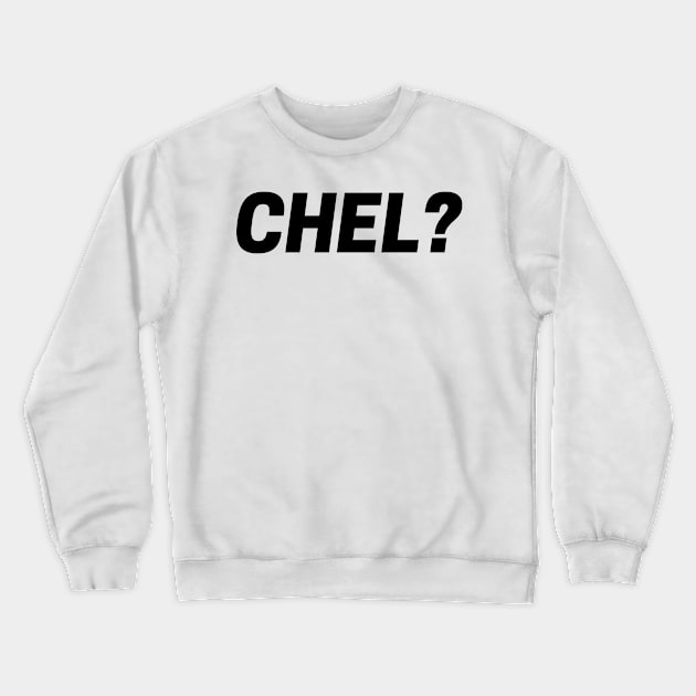 CHEL? Crewneck Sweatshirt by HOCKEYBUBBLE